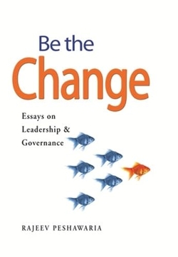 BE THE CHANGE: ESSAYS ON LEADERSHIP & GOVERNANCE