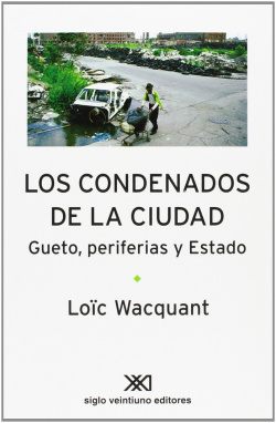 Condenados ciudad. Gueto, periferias y estado