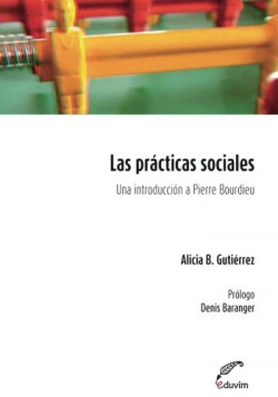 PRACTICAS SOCIALES UNA INTRODUCCION A PIERRE BOURDIEU, LAS