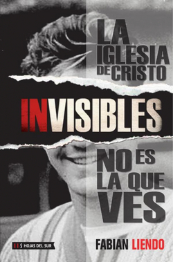 INVISIBLES. LA IGLESIA DE CRISTO NO ES LA QUE VES