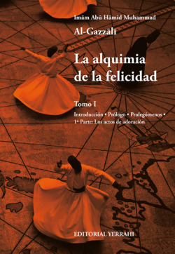 LA ALQUIMIA DE LA FELICIDAD -TOMO 1. INTRODUCCIóN - PRóLOGO - PROLEGóMENOS - 1ª