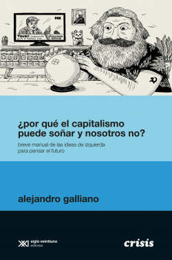 ¿POR QUÉ EL CAPITALISMO PUEDE SOÑAR Y NOSOTROS NO?
