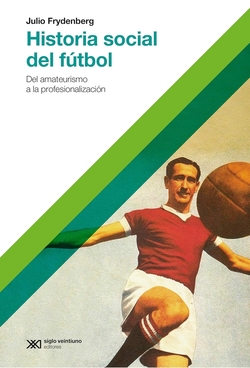 HISTORIA SOCIAL DEL FUTBOL