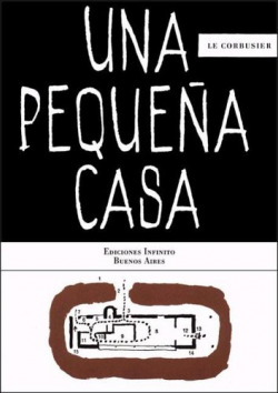LE CORBUSIER: UNA PEQUEÑA CASA