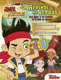 JAKE E OS PIRATAS DA TERRA DO NUNCA: APRENDE AS LETRAS COM JAKE E OS PIRATAS DA TERRA DO NUNCA