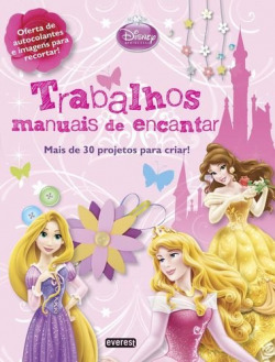 PRINCESAS DISNEY: TRABALHOS MANUAIS DE ENCANTAR