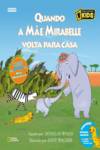 MÃE MIRABELLE: QUANDO A MÃE MIRABELLE VOLTA PARA CASA