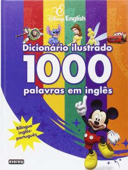 DISNEY ENGLISH: DICCIONÁRIO ILUSTRADO: 1000 PALAVRAS EM INGLÊS