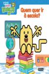 WOW WOW WUBBZY! QUEM QUER IR À ESCOLA?