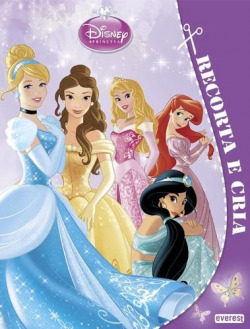 PRINCESAS DISNEY: RECORTA E CRIA