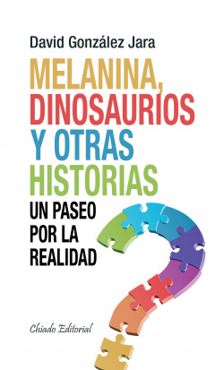 Melanina, dinosaurios y otras historias û Un paseo por la realidad
