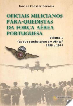 (VOL.1).OFICIAIS MILICIANOS PÁRA-QUEDISTAS DA FORÇA AÈREA PORTUGUESA