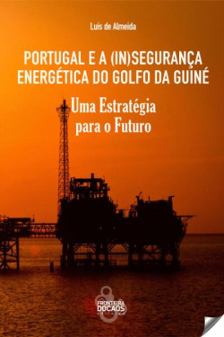 PORTUGAL E A (IN)SEGURANÇA ENERGÈTICA DO GOLFO DA GUINÈ