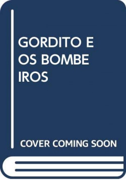 GORDITO E OS BOMBEIROS