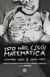 Isto nao é (Só) Matemática