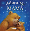 ADORO-TE, MAMÃ