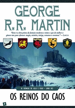 Os reinos do caos - As Crónicas de Gelo e Fogo - Livro 10