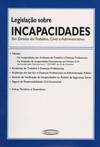 LegislaÇao Sobre Incapacidades - Em Direito do Trabalho, Cível e Administrativo