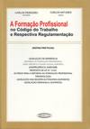 FormaÇao Profissional no Código do Trabalho e Respectiva RegulamentaÇao, A