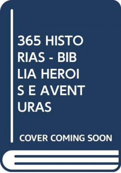 365 HISTORIAS - BIBLIA HEROIS E AVENTURAS