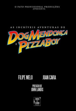 Incríveis Aventuras de Dog Mendonça e PizzaBoy I (As)