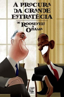 À Procura da Grande Estratégia - De Roosevelt a Obama