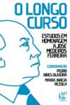 Longo Curso - Estudos em Homenagem a José Medeiros Ferreira (O)