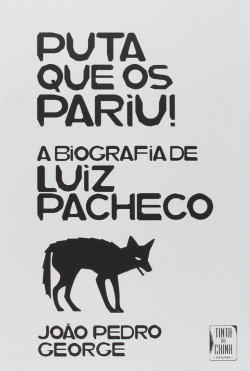 Puta que os Pariu! - A Biografia de Luiz Pacheco