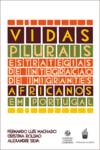 Vidas Plurais - Estratégias de Integração de Imigrantes Africanos em Portugal
