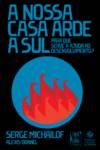 Nossa Casa Arde a Sul (A)