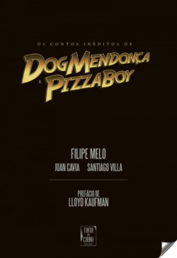 Contos Inéditos de Dog Mendonça e Pizzaboy (Os)