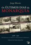 OS ÚLTIMOS DIAS DA MONARQUIA