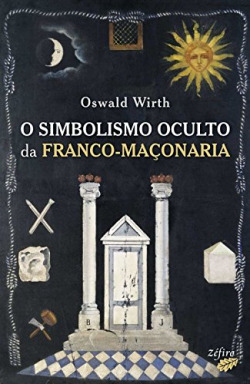 O SIMBOLISMO OCULTO DA FRANCO-MAÇONARIA