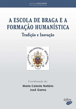 A ESCOLA DE BRAGA E A FORMAÇÃO HUMANÍSTICA: TRADIÇÃO E INOVAÇÃO