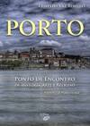PORTO: PONTO DE ENCONTRO DE HISTÓRIA, ARTE E RELIGIÃO