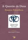 A QUESTÃO DE DEUS - ENSAIOS FILOSÓFICOS
