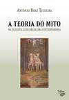 A TEORIA DO MITO NA FILOSOFIA LUSO-BRASILEIRA CONTEMPORÂNEA