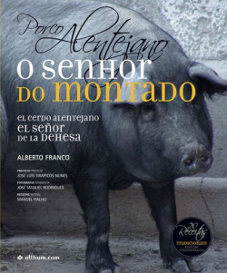 Porco Alentejano, o senhor do montado / El cerdo alentejano, el señor de la dehesa