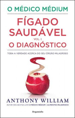 O Médico Médium: Fígado Saudável - O Diagnóstico (Vol. I)