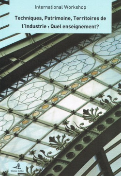 TECHNIQUES, PATRIMOINE, TERRITOIRES DE LÆINDUSTRIE: QUEL ENSEIGNEMENT -INTERNATIONAL WORKSHOP