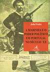 A MARINHA E O PODER POLÍTICO EM PORTUGAL NO SÉCULO XX