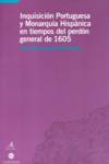 Inquisición Portuguesa y Monarquia Hispânica en Tiempos del perdón general de 1605
