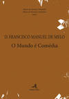 D. FRANCISCO MANUEL DE MELO O MUNDO É COMÉDIA