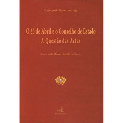 O 25 de Abril e o Conselho de Estado - A Questão das Actas