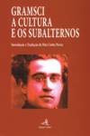 Gramsci - A Cultura e os Subalternos