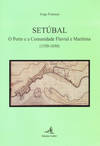 SETÚBAL - O PORTO E A COMUNIDADE FLUVIAL E MARÍTIMA (1550-1650)