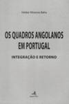 Os Quadros Angolanos em Portugal - Integração e Retorno