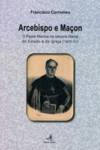 Arcebispo e Maçon - O Padre Marcos na reforma liberal do estado e da Igreja (1820-51)