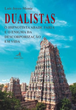 Dualistas - O Hipnotista Abade Faria e o Enigma da Descorporização em Vida