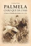 Palmela û Chão que dá Uvas - A Terra e o Trabalho das Gentes (1945 a 1958)